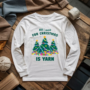 All I Want Is Yarn Long Sleeve T-shirt