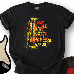 I May Be Old T-Shirt