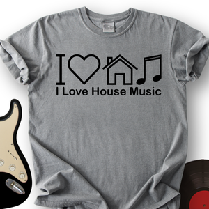 I Love House Music T-Shirt