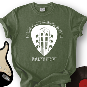 Don't Fret T-Shirt