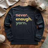 Never Enough Yarn Long Sleeve T-shirt