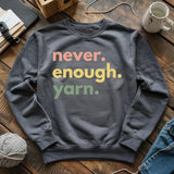 Never Enough Yarn Sweatshirt
