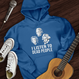 I Listen To Dead People Hoodie