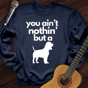 Ain't Nothin' Dog Crewneck