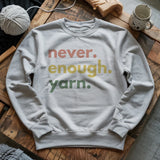 Never Enough Yarn Sweatshirt